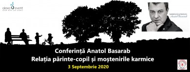 Conferinta ONLINE cu  Anatol Basarab. Relatia parinte-copil si mostenirile