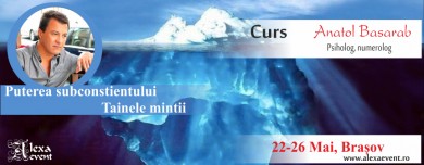 Curs Anatol Basarab.Puterea subconstientului â€“ Tainele mintii