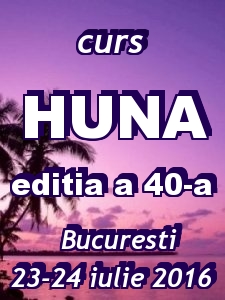Curs Huna, Bucuresti, 23 si 24 iulie 2016, editia nr.40.