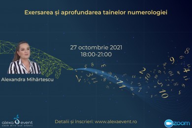 Exersarea si aprofundarea tainelor numerologiei. Atelier cu Alexandra Mihartescu