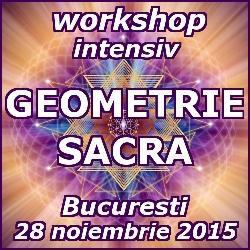 Geometrie Sacra - workshop intensiv, Bucuresti, 28 noiembrie 2015