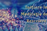Vedeti detalii pentru Initiere in Meditatia de Rescriere - Grupa 3