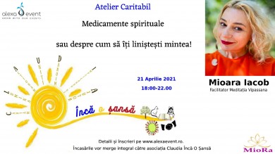Medicamente spirituale sau despre cum sa iti linistesti mintea! Atelier