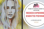 Vedeti detalii pentru Redescoperirea Esentei Feminine