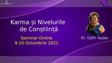 Seminar Online. Karma si nivelurile de constiinta cu dr Edith Kada