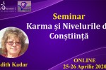 Vedeti detalii pentru Seminar Online. Karma si Nivelurile de Constiinta cu Edith Kadar