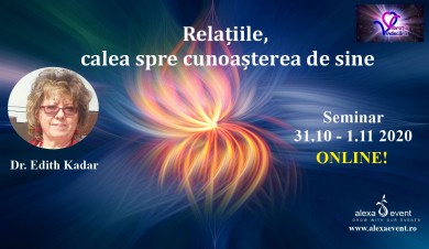 Seminar online.Relatiile - calea spre cunoasterea de sine cu dr. Edith Kadar