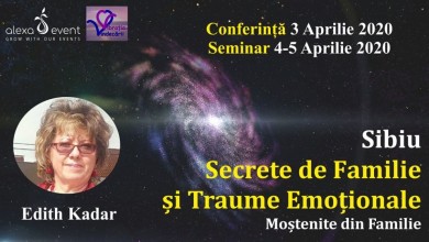 Seminar Sibiu.Secrete de Familie si Traume Emotional,Edith Kadar