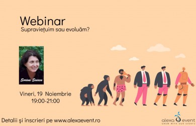 Webinar cu dr. Sorina Soescu: Supravietuim sau evoluam?