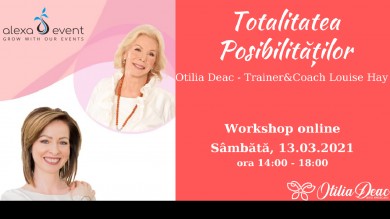 Workshop Online. Totalitatea PosibilitatilorÂ® cu Otilia Deac